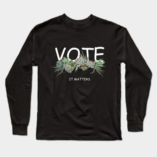 Election 2020 vote is matters succulents plants Long Sleeve T-Shirt